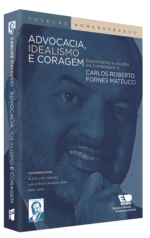 Advocacia, Idealismo e Coragem - Depoimentos e estudos em homenagem a Carlos Roberto Fornes Mateucci - Imagem 2