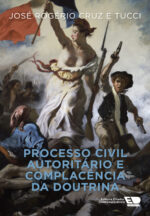 Processo Civil Autoritário e Complacência da Doutrina